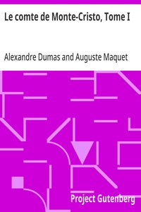 Le Comte De Monte-Cristo, Tome I By Alexandre Dumas And Auguste Maquet | Project Gutenberg