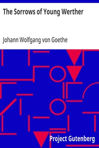 The Sorrows Of Young Werther By Johann Wolfgang Von Goethe | Project Gutenberg